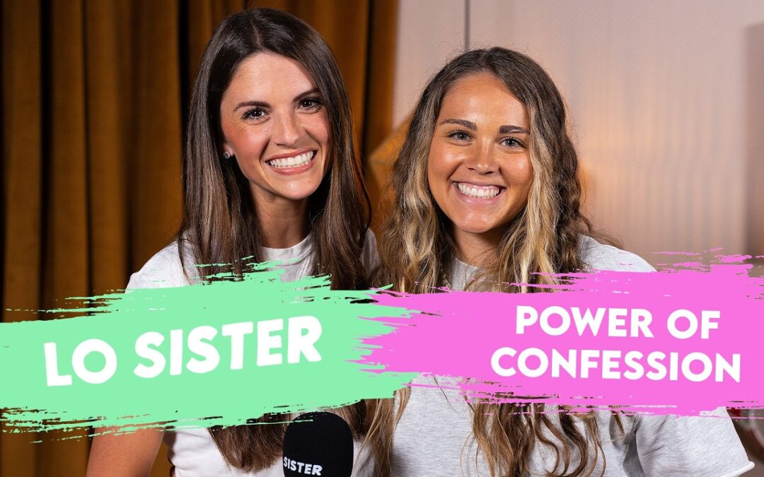 Let’s talk about the power of confession | LO Sister