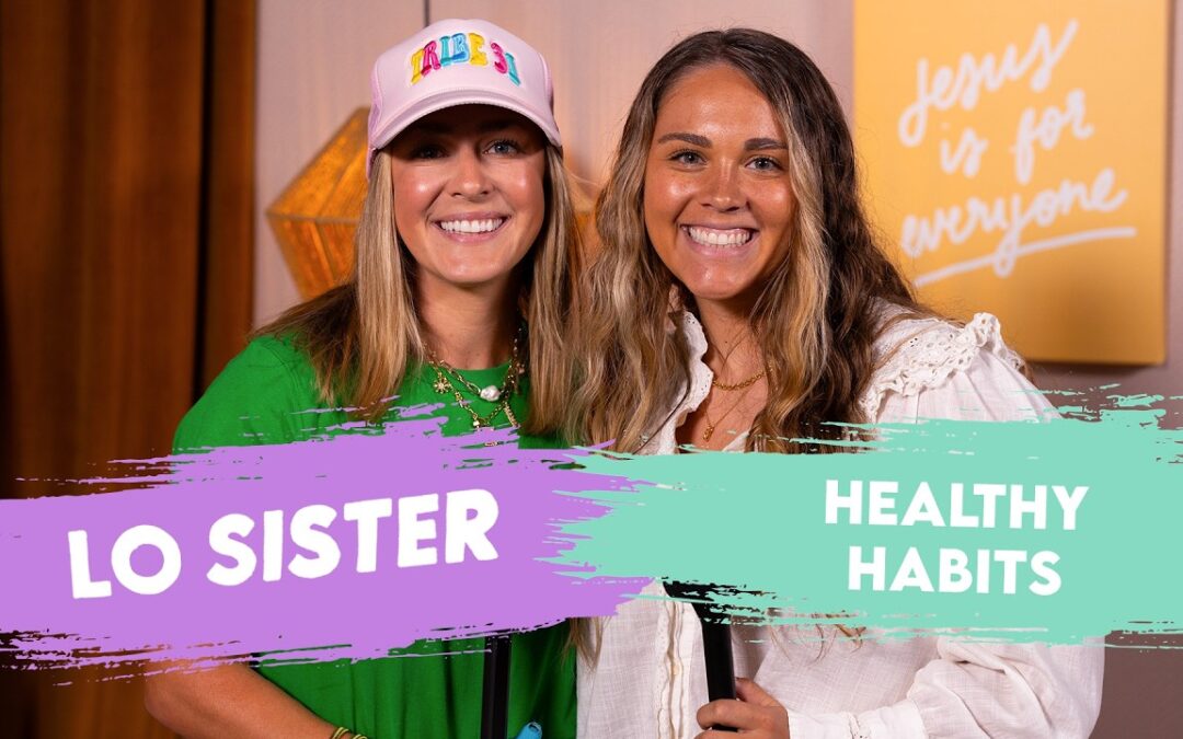 Let’s talk about healthy habits | LO Sister