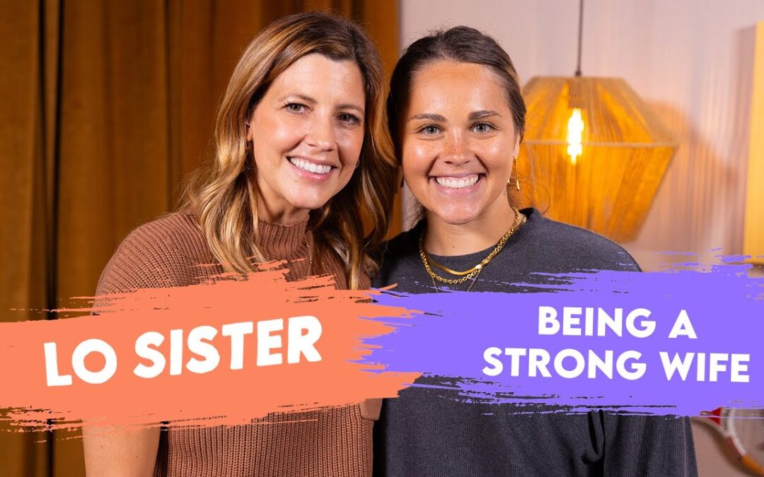 Let’s talk about being a strong wife | LO Sister