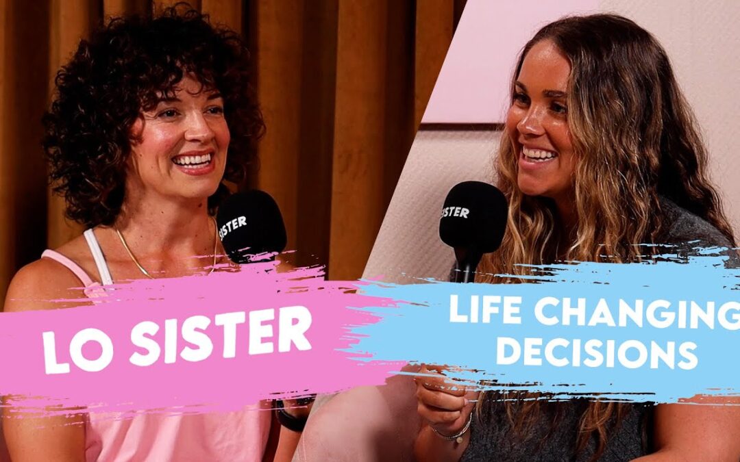 Let’s talk about making life-changing decisions | LO Sister