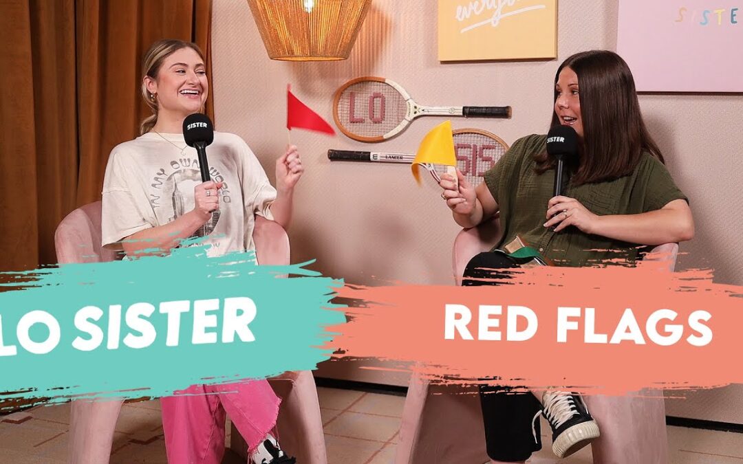 Let’s talk about our red flags | LO Sister