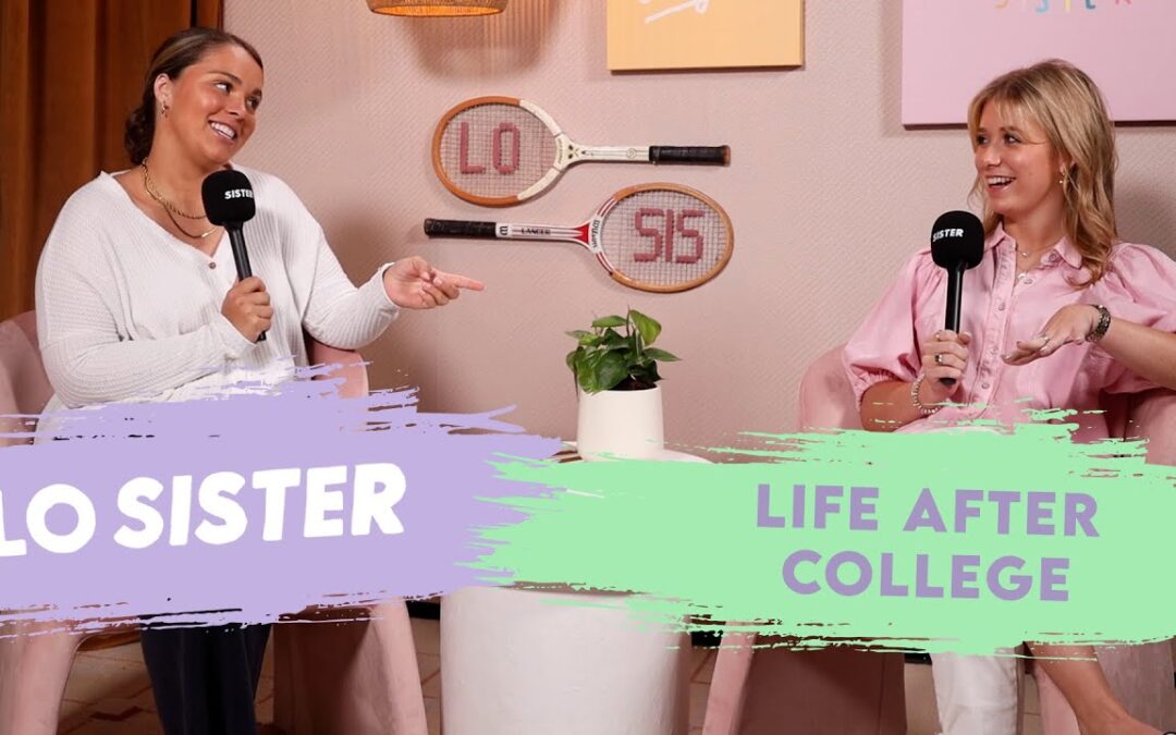 Let’s talk about life after college | LO Sister